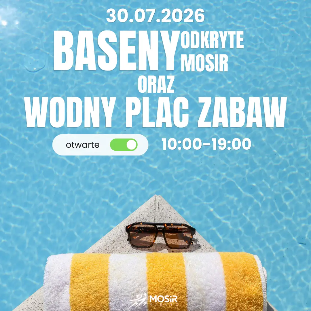 Baseny Odkryte MOSiR oraz Wodny Plac Zabaw czynne 30 lipca 2026 roku